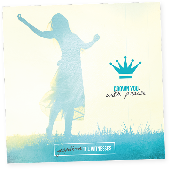 The Witnesses - Crown you with praise
